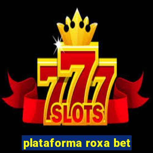 plataforma roxa bet